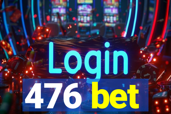 476 bet